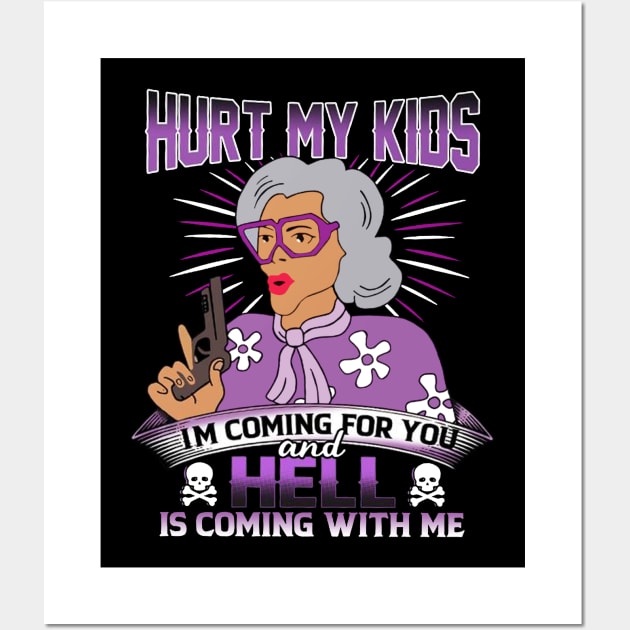 Hurt My Kids I am Coming For You And Hell Is Coming With Me Wall Art by TeeWind